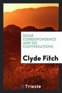 Enlarge image Cover: Some Correspondence and Six Conversations - Trieste Publishing
