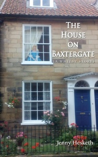 Abbildung von: The House on Baxtergate - Grosvenor House Publishing Ltd