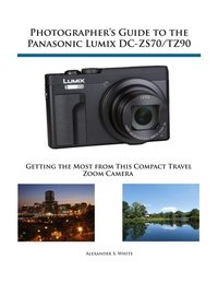 Abbildung von: Photographer's Guide to the Panasonic Lumix DC-ZS70/TZ90 - White Knight Press