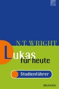 Cover: Lukas f&uuml;r heute - Studienf&uuml;hrer - Brunnen Verlag GmbH