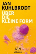 Cover: &Uuml;ber die kleine Form - mikrotext