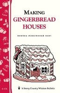 Cover: Making Gingerbread Houses: Storey's Country Wisdom Bulletin A.154 - Storey Books