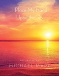 Cover: I Place My Hand Upon the Sky - Lulu.com