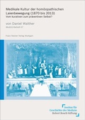 Cover: Medikale Kultur der hom&ouml;opathischen Laienbewegung (1870 bis 2013) - Franz Steiner Verlag