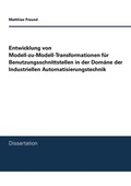 Cover: Entwicklung von Modell-zu-Modell-Transformationen f&uuml;r Benutzungsschnittstellen in der Dom&auml;ne der Industriellen Automatisierungstechnik - BoD - Books on Demand