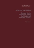 Cover: Gutes tun: Die Lehren von Zen-Meister Wuzhu - Angkor