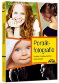 Cover: Portr&auml;tfotografie - Perfekte Portr&auml;taufnahmen leicht gemacht - Markt + Technik