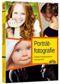 Abbildung von: Porträtfotografie - Perfekte Porträtaufnahmen leicht gemacht - Markt + Technik