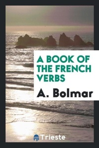 Enlarge image Cover: A Book of the French Verbs - Trieste Publishing