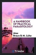 Cover: A Handbook of Practical Parasitology - Trieste Publishing
