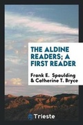 Cover: The Aldine Readers; A First Reader - Trieste Publishing