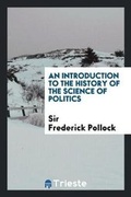 Cover: An Introduction to the History of the Science of Politics - Trieste Publishing