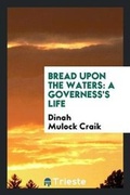 Cover: Bread Upon the Waters - Trieste Publishing