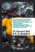 Cover: Catalogue of the Printed Books, Pamphlets, Mss., and Maps in the Library of the Wiltshire Archaeological and Natural History Society's Museum at Devizes - Trieste Publishing