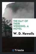 Cover: The Day of Their Wedding. a Novel - Trieste Publishing