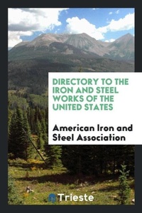 Abbildung von: Directory to the Iron and Steel Works of the United States - Trieste Publishing