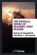 Cover: The Kendall Series of Readers. First Reader - Trieste Publishing