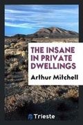 Cover: The Insane in Private Dwellings - Trieste Publishing