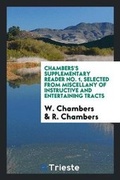 Cover: Chambers's Supplementary Reader No. 1, Selected from Miscellany of Instructive and Entertaining Tracts - Trieste Publishing