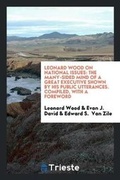Cover: Leonard Wood on National Issues - Trieste Publishing