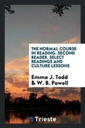 Cover: The Normal Course in Reading. Second Reader. Select Readings and Culture Lessons - Trieste Publishing