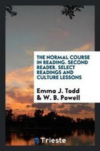 Enlarge image Cover: The Normal Course in Reading. Second Reader. Select Readings and Culture Lessons - Trieste Publishing