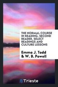 Enlarge image Cover: The Normal Course in Reading. Second Reader. Select Readings and Culture Lessons - Trieste Publishing