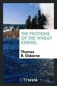 Enlarge image Cover: The Proteins of the Wheat Kernel - Trieste Publishing