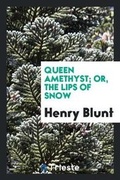 Cover: Queen Amethyst; Or, the Lips of Snow - Trieste Publishing