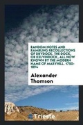 Cover: Random Notes and Rambling Recollections of Drydock, the Dock, or Kelvindock ... - Trieste Publishing