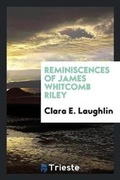 Cover: Reminiscences of James Whitcomb Riley - Trieste Publishing
