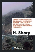 Cover: Office of the Director-General of Education in India. Occasional Reports, No.1; Rural Schools in the Central Provinces - Trieste Publishing