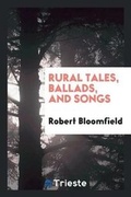 Cover: Rural Tales, Ballads, and Songs - Trieste Publishing
