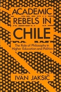 Cover: Academic Rebels in Chile - State University of New York Press
