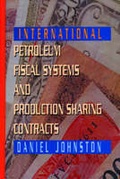 Cover: International Petroleum Fiscal Systems and Production Sharing Contracts - PennWell Books