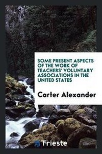 Abbildung von: Some Present Aspects of the Work of Teachers' Voluntary Associations in the United States - Trieste Publishing