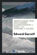 Cover: AEsop's Fables; With One Hundred Illustrations by J. Wolf, J. B. Zwecker, T. Dalziel - Trieste Publishing