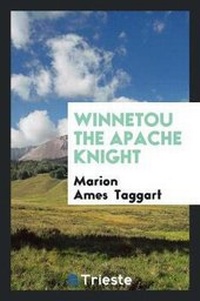 Enlarge image Cover: Winnetou the Apache Knight - Trieste Publishing