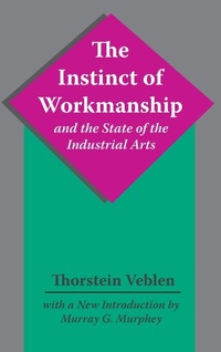 Abbildung von: The Instinct of Workmanship and the State of the Industrial Arts - Routledge