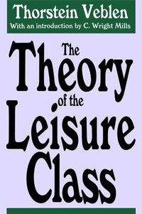 Enlarge image Cover: The Theory of the Leisure Class - Routledge
