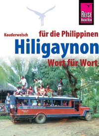 Abbildung von: Hiligaynon für die Philippinen - Wort für Wort - Reise Know-How Verlag Peter Rump GmbH