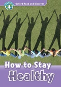 Cover: How to Stay Healthy (Oxford Read and Discover Level 4) - Oxford University Press