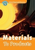 Cover: Materials To Products (Oxford Read and Discover Level 5) - Oxford University Press