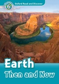 Cover: Earth Then and Now (Oxford Read and Discover Level 6) - Oxford University Press