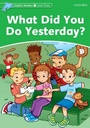Cover: What Did You Do Yesterday? (Dolphin Readers Level 3) - Oxford University Press
