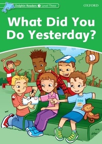 Enlarge image Cover: What Did You Do Yesterday? (Dolphin Readers Level 3) - Oxford University Press