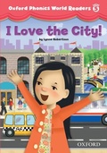 Cover: I Love the City! (Oxford Phonics World Readers Level 5) - Oxford University Press