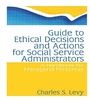 Cover: Guide to Ethical Decisions and Actions for Social Service Administrators - Routledge