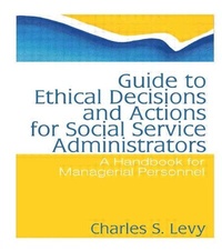 Enlarge image Cover: Guide to Ethical Decisions and Actions for Social Service Administrators - Routledge