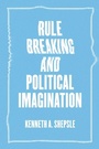 Cover: Rule Breaking and Political Imagination - University of Chicago Press